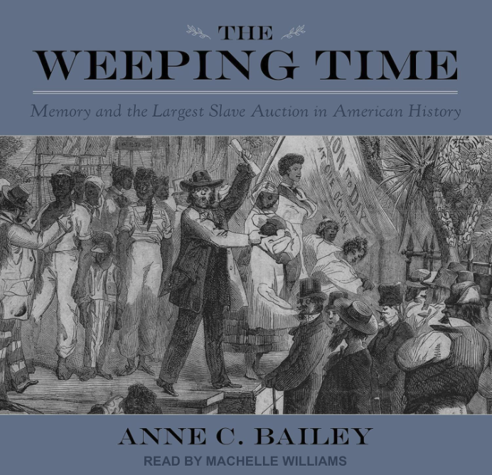 The Weeping Time: Memory and the Largest Slave Auction in American History